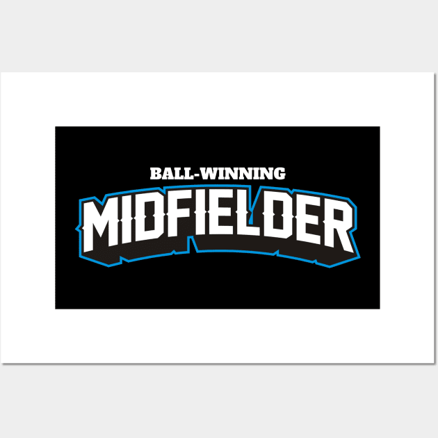 BALL WINNING MIDFIELDER Wall Art by MUVE